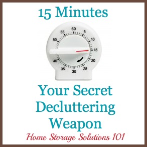 15 minutes is your secret decluttering weapon to help you get your home decluttered without the exhaustion or overwhelm {on Home Storage Solutions 101} #Declutter365 #Decluttering #Declutter