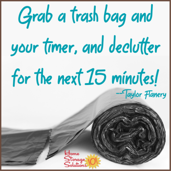 Grab a trash bag and your timer, and declutter for the next 15 minutes! {on Home Storage Solutions 101}