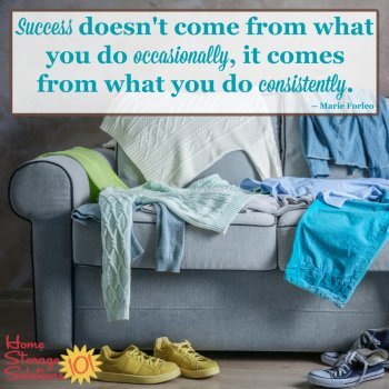 Success doesn't come from what you do occasionally, it comes from what you do consistently {via Home Storage Solutions 101}