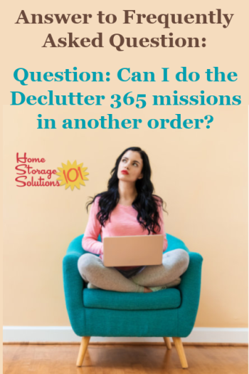 Here's the answer to one of the most common questions about the Declutter 365 missions, whether the missions can be done in a different order than the one listed in the calendar {on Home Storage Solutions 101} #Declutter365