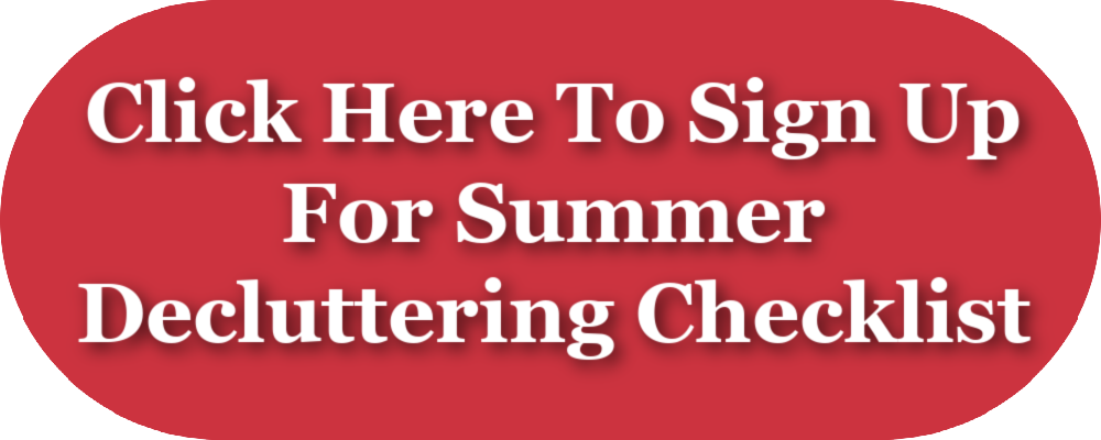 Click here to sign up for summer decluttering checklist
