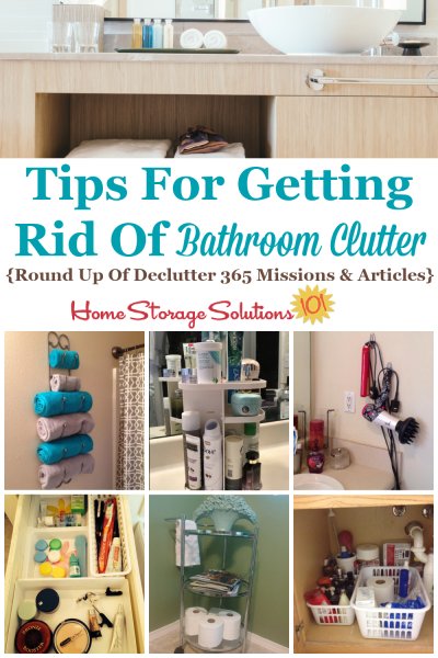 Here is a checklist of bathroom clutter items to consider getting rid of, plus a round up of Declutter 365 missions and articles to help you accomplish these tasks {on Home Storage Solutions 101} #Declutter365 #BathroomClutter #DeclutterBathroom
