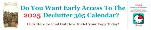 Click here to learn how to get early access to the 2025 Declutter 365 calendar