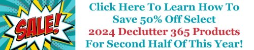 Click here to learn how to save 50% off select 2024 Declutter 365 products this summer