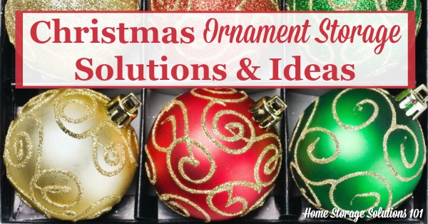 Lots of Christmas ornament storage solutions and ideas, including both DIY and product recommendations, and for fragile, oversized and unusually shaped ornaments {on Home Storage Solutions 101} #HolidayStorage #ChristmasStorage #OrnamentStorage