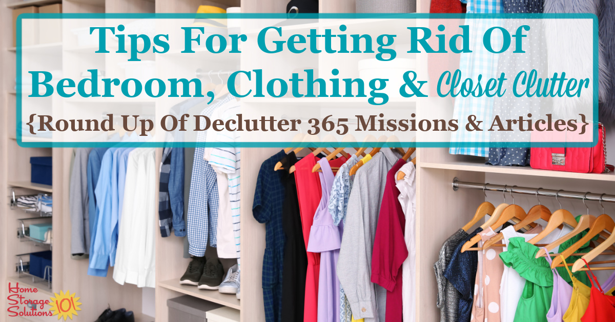 Here is a checklist of bedroom, clothing and closet clutter to consider getting rid of, plus a round up of Declutter 365 missions and articles to help you accomplish these tasks {on Home Storage Solutions 101}