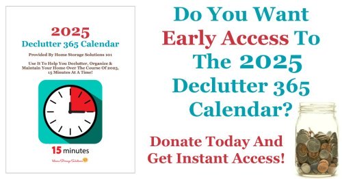 Will you support Declutter 365 and the website, Home Storage Solutions 101, with a small donation, to help keep the plan free and available to everyone? Here's how to do it, and get early access to the digital version of the 2025 Declutter 365 calendar.