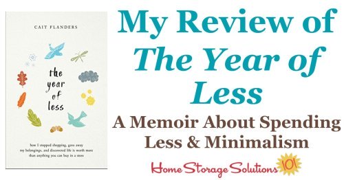 Here's my review of the book, The Year Of Less, which is a memoir about the author's year long journey to spend less, and get rid of excess in her life and home {on Home Storage Solutions 101} #DeclutteringBook #PersonalFinanceBook #BookReview