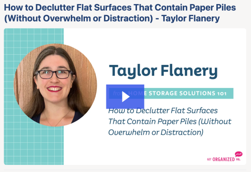 Taylor's Get Organized HQ workshop: How to declutter flat surfaces that contain paper piles without overwhelm or distraction