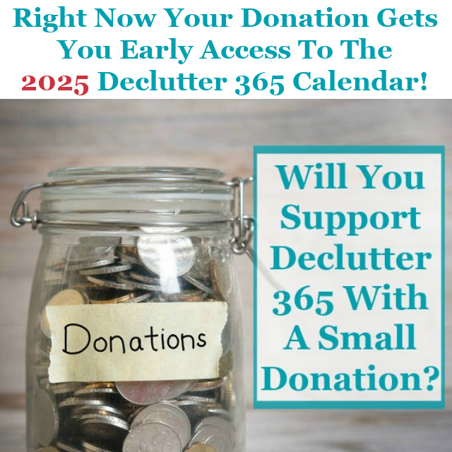 Will you support Declutter 365 and the website, Home Storage Solutions 101, with a small donation, to help keep the plan free and available to everyone? Here's how to do it.