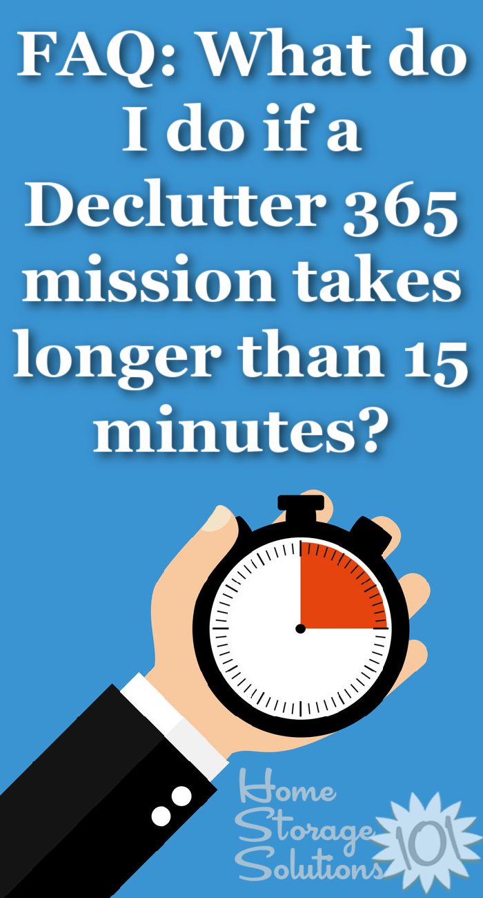 Here's the answer to one of the most common questions of participants of the Declutter 365 missions, what to do when a mission takes longer than 15 minutes {on Home Storage Solutions 101} #Declutter365