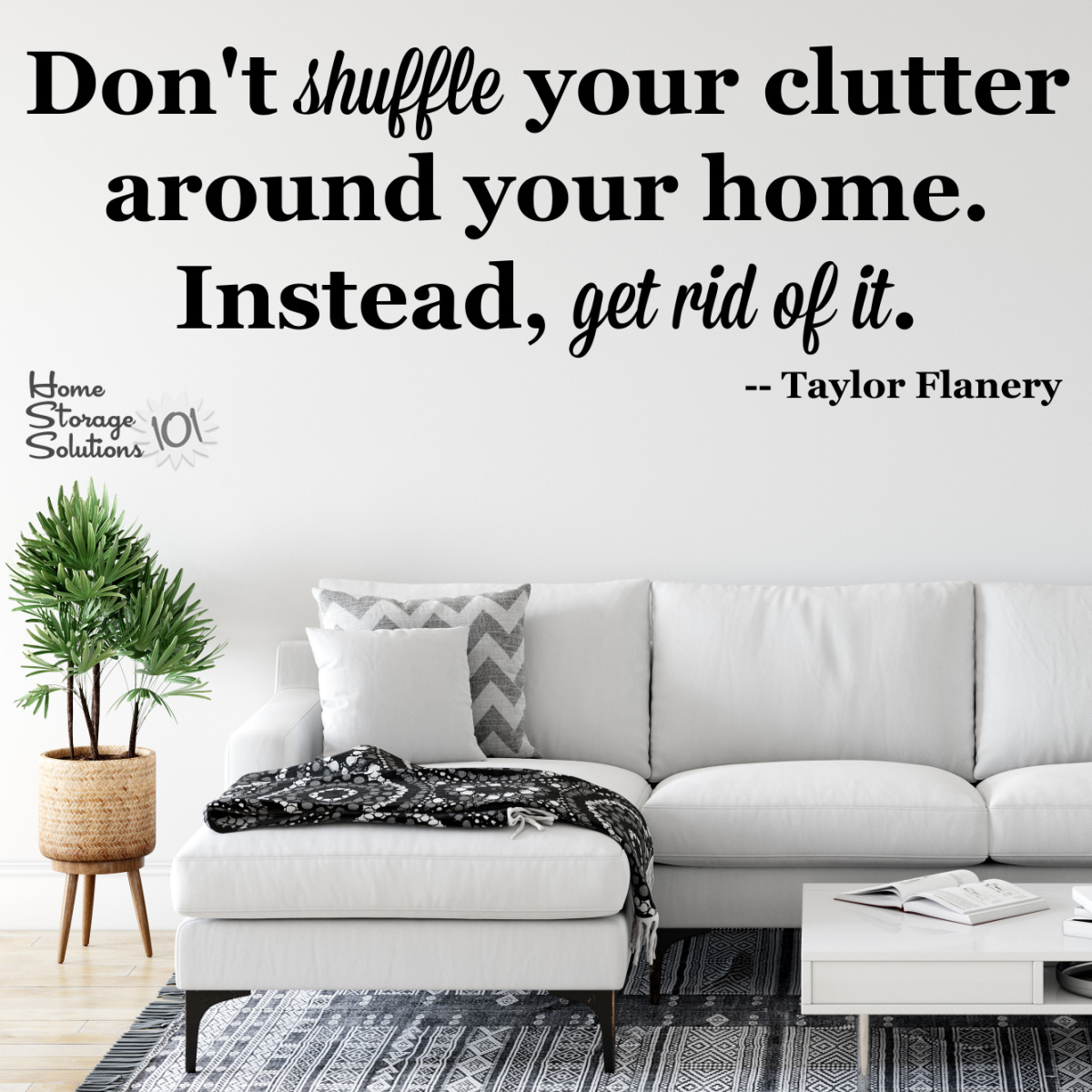 Don't shuffle your clutter around your home. Instead, get rid of it {on Home Storage Solutions 101}