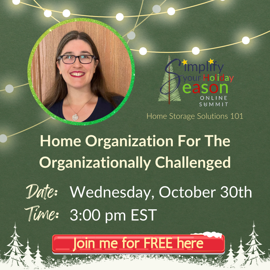 Don't miss the Simplify Your Holiday Season Summit, which includes Taylor's presentation about home organization for the organizationally challenged {learn more on Home Storage Solutions 101}