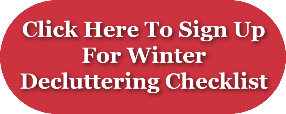 Click here to sign up for winter decluttering checklist