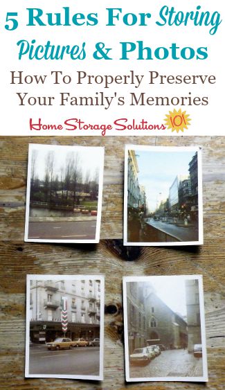 5 rules for storing pictures and photos to preserve your family's memories {on Home Storage Solutions 101} #PhotoStorage #StoringPhotos #StoringPictures