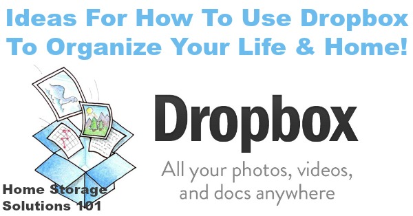 Ideas for how to use Dropbox to organize your home and life, including photos, papers, recipes and more {on Home Storage Solutions 101}