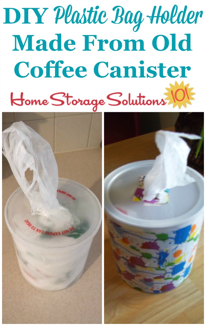 https://www.home-storage-solutions-101.com/images/plastic-bag-holder-coffee-canister-collage.jpg